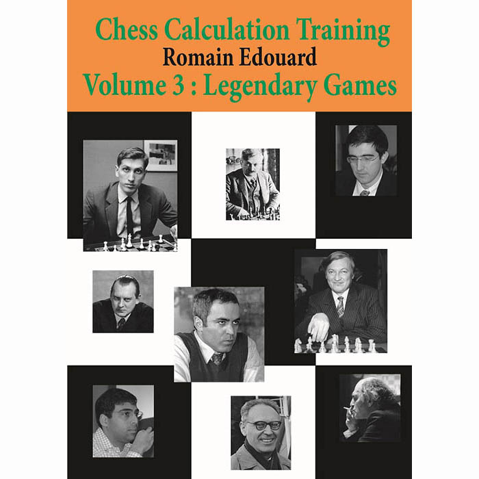 Chess Calculation Training Volume 3: Legendary Games