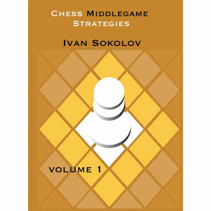 CHESS MIDDLEGAME STRATEGIES Volume 1 