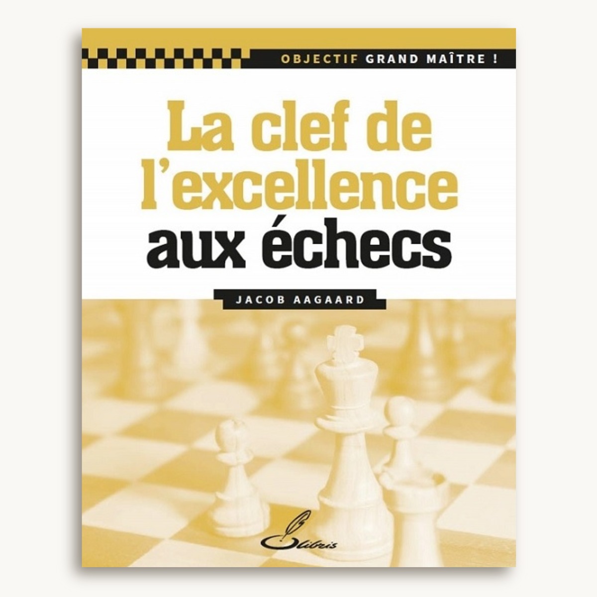Objectif grand maître ! La clef de l'excellence aux échecs - image 1