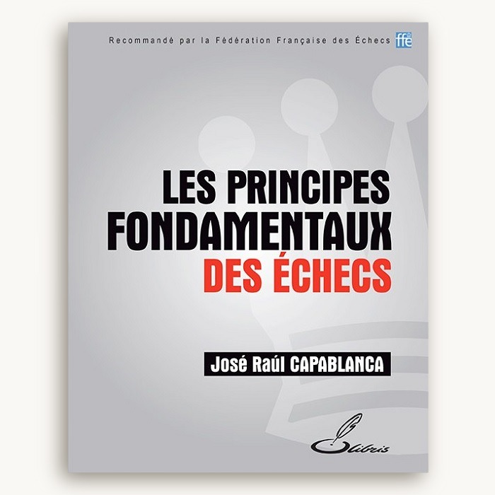 LES PRINCIPES FONDAMENTAUX DES ÉCHECS