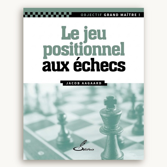 Objectif grand maître ! Le jeu positionnel aux échecs
