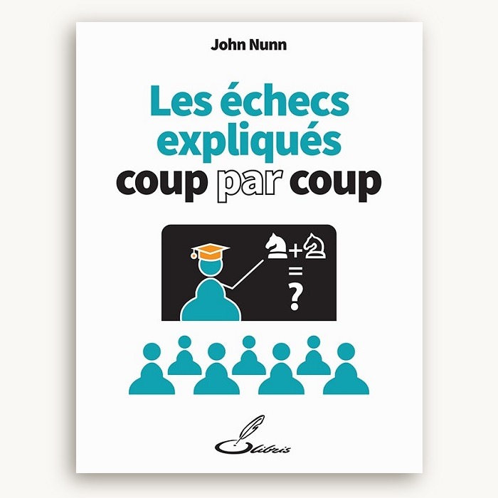 Les échecs expliqués coup par coup