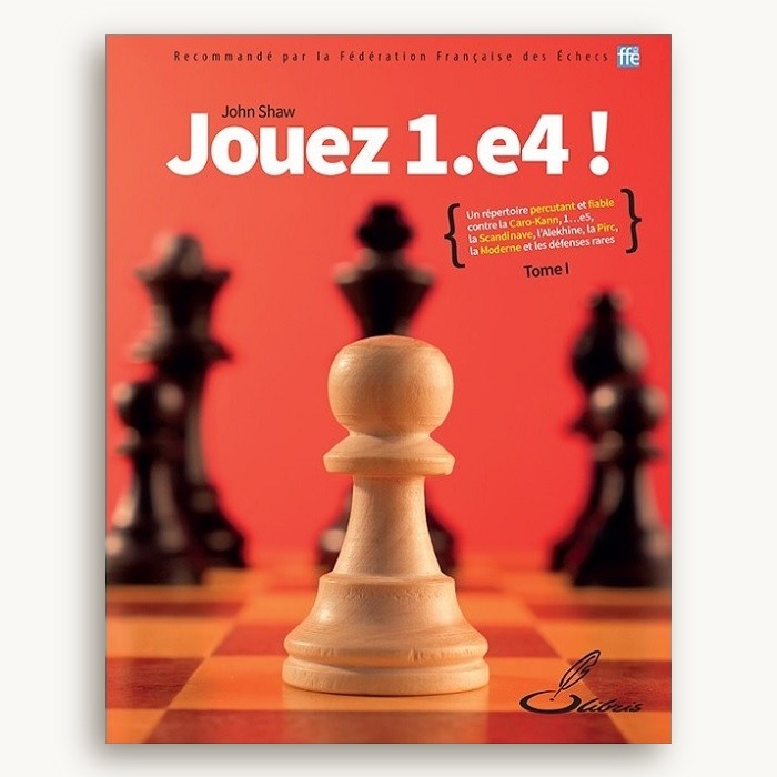 Jouez 1.e4 ! Tome 1