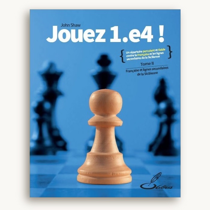 Jouez 1.e4 ! Tome 2