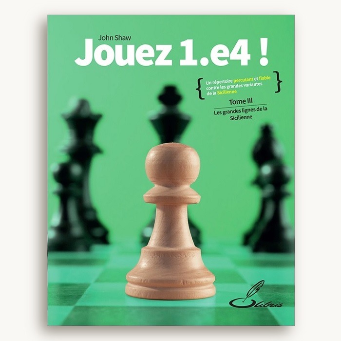 Jouez 1.e4 ! Tome 3