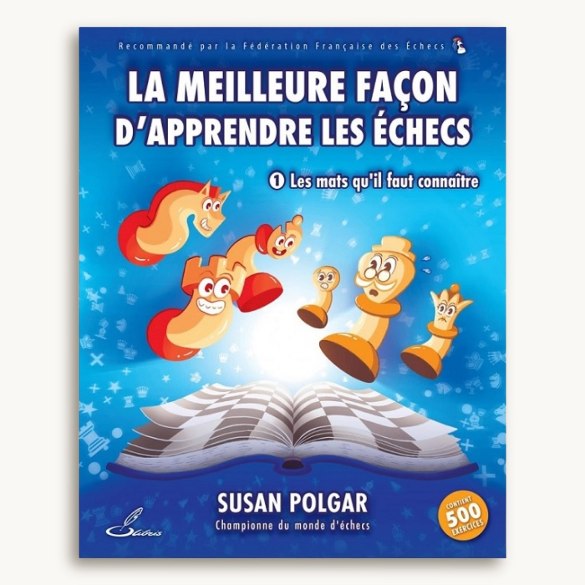 La meilleure façon d'apprendre les échecs Tome 1 : Les mats qu'i - image 1