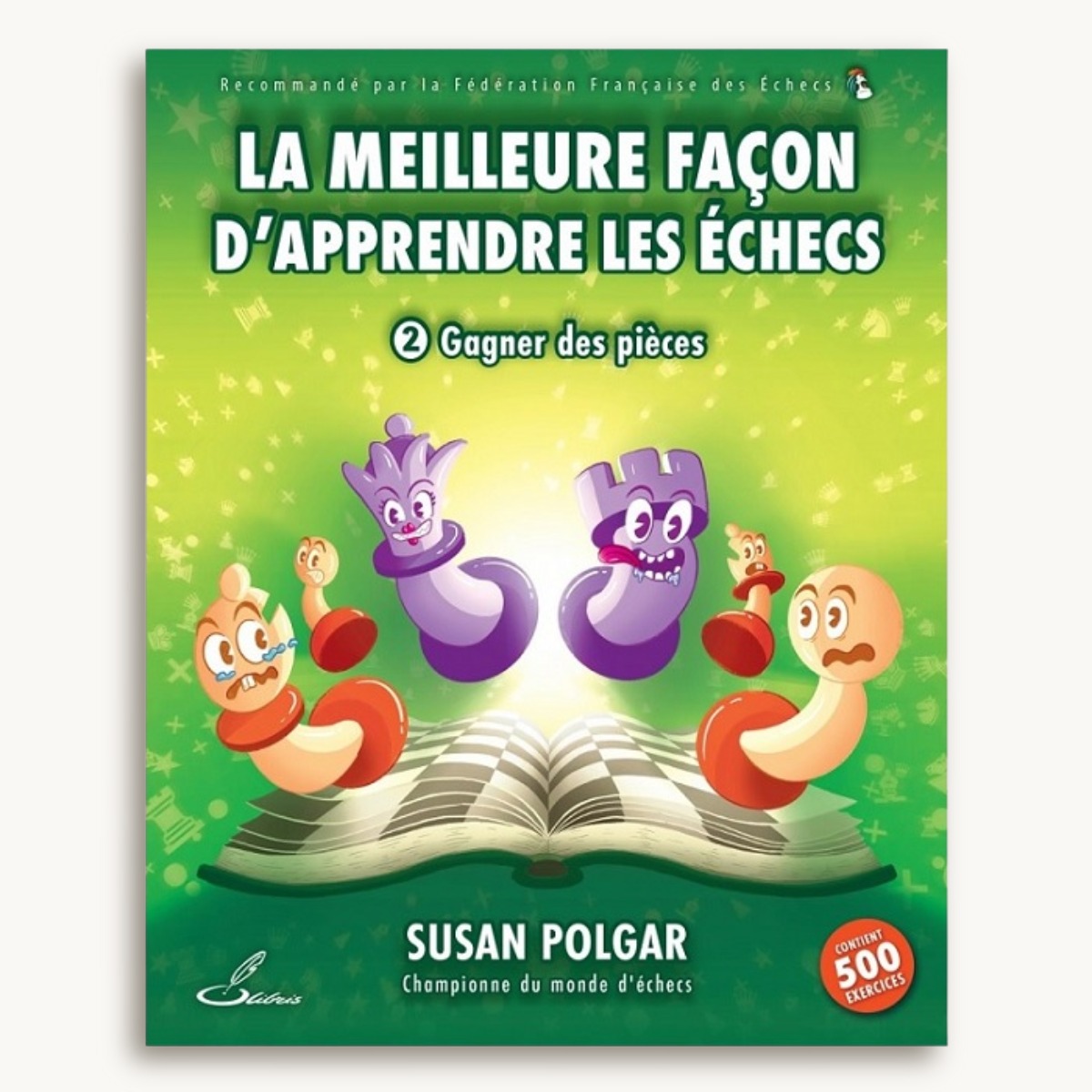 La meilleure façon d'apprendre les échecs Tome 2 : Gagner des pi - image 1