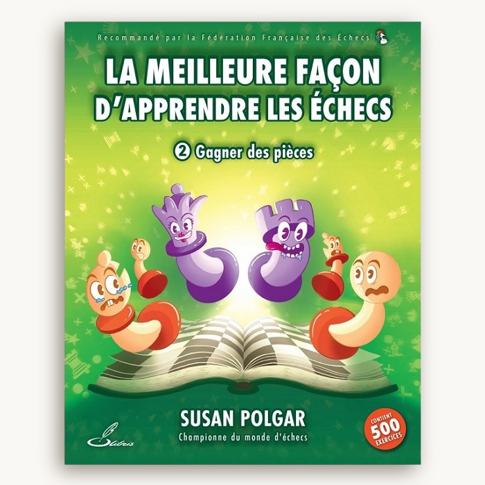 La meilleure façon d'apprendre les échecs Tome 2 : Gagner des pièces