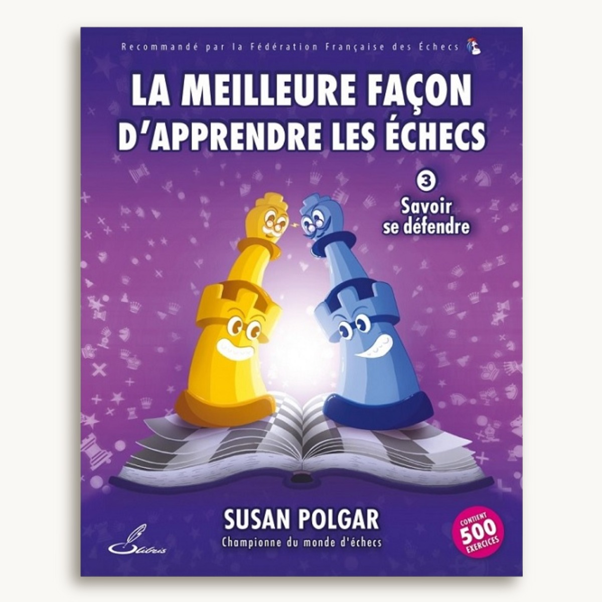 La meilleure façon d'apprendre les échecs Tome 3 : savoir se déf - image 1
