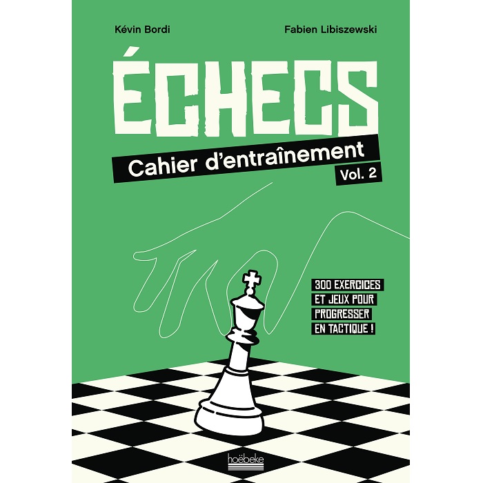 Échecs : cahier d'entraînement Vol 2 