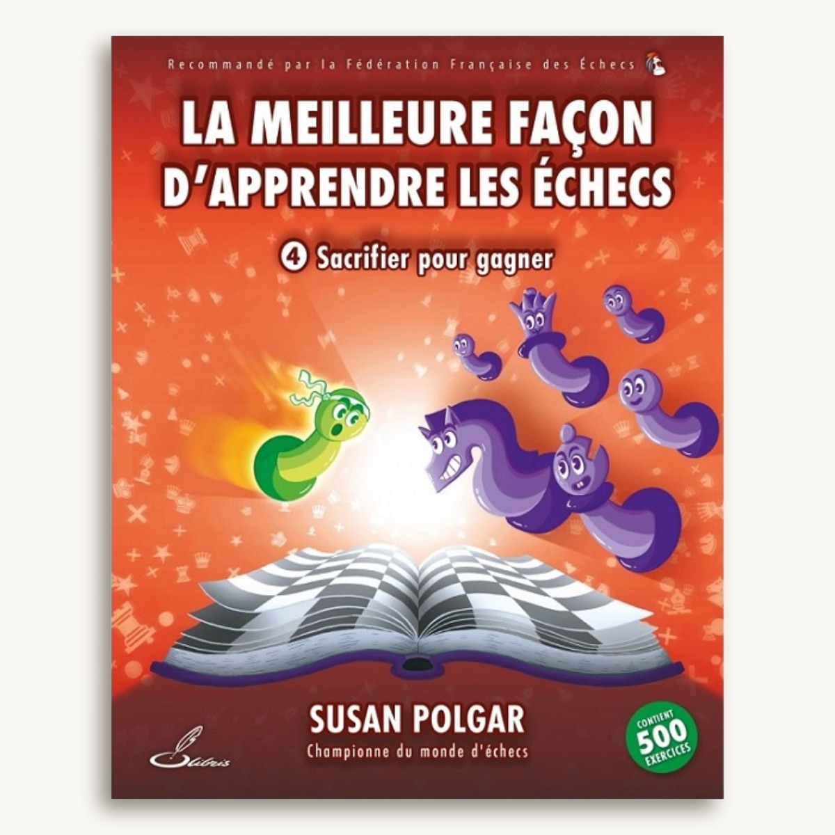 La meilleure façon d'apprendre les échecs Tome 4 : sacrifier pou - image 1
